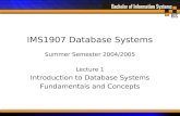 IMS1907 Database Systems Summer Semester 2004/2005 Lecture 1 Introduction to Database Systems Fundamentals and Concepts.