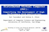 Distributed Virtual Computer (DVC): Simplifying the Development of High-Performance Grid Applications Nut Taesombut and Andrew A. Chien Department of Computer.