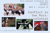 Post-colonial Literature for Children EDU32PLC Week 9 - Lecture 18 Conflict in the Post-colonial world © La Trobe University, David Beagley 2006.