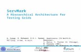 June 3, 2015 1 ServMark A Hierarchical Architecture for Testing Grids Santiago, Chile A. Iosup, H. Mohamed, D.H.J. Epema PDS Group, ST/EWI, TU Delft C.