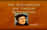 The Reformation and Counter Reformation Martin Luther.