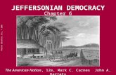 Pearson Education, Inc., © 2006 JEFFERSONIAN DEMOCRACY Chapter 6 The American Nation, 12e, Mark C. Carnes John A. Garraty.