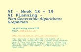 AI – Week 18 + 19 AI Planning – Plan Generation Algorithms: GraphPlan Lee McCluskey, room 2/09 Email lee@hud.ac.uklee@hud.ac.uk