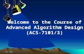 Jan. 20151 Welcome to the Course of Advanced Algorithm Design (ACS-7101/3)
