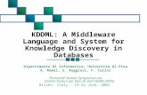 KDDML: A Middleware Language and System for Knowledge Discovery in Databases Dipartimento di Informatica, Università di Pisa A. Romei, S. Ruggieri, F.