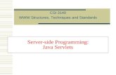 Server-side Programming: Java Servlets CSI 3140 WWW Structures, Techniques and Standards.