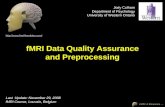 FMRI Data Quality Assurance and Preprocessing Jody Culham Department of Psychology University of Western Ontario Last Update: November 29, 2008 fMRI Course,