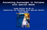 Preventing Overweight in Children with Special Needs Trudi Bellou MS RD LD Commission for Children with Special Health Care Needs.
