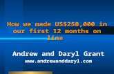 How we made US$250,000 in our first 12 months on line Andrew and Daryl Grant .