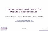 1  VALA 2008 1 The Metadata Coal Face for Digital Repositories Australian Partnership for Sustainable Repositories (APSR) Adrian Burton,