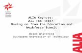 ALIA Keynote: All Too Hard? Moving on from the Education and Workforce Summit Derek Whitehead Swinburne University of Technology.