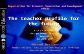 The teacher profile for the future Organisation for Economic Cooperation and Development (OECD) ETUCE Conference Europe Needs Teachers Brussels 12 June.