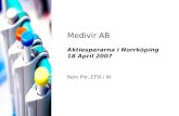Medivir AB Aktiespararna i Norrköping 18 April 2007 Rein Piir, CFO / IR.