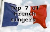 Top 7 of French singers. Yannick NOAH is the best paid French singer in the year 2010. He won 3.8 million €. He was also the favorite singer of the French.