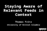 Staying Aware of Relevant Feeds in Context Thomas Fritz University of British Columbia.