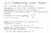 1 2.1 Combining Like Terms Let’s review some terminology: Variables-Letters that represent numbers Expressions-collection of numbers, variables, grouping.