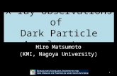 X-ray observations of Dark Particle Accelerators Hiro Matsumoto (KMI, Nagoya University) 1.