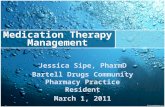 Medication Therapy Management Jessica Sipe, PharmD Bartell Drugs Community Pharmacy Practice Resident March 1, 2011.
