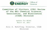Committee of Visitors (COV) Review of the BES Chemical Sciences, Geosciences, and Biosciences (CSGB) Division Update for BESAC March 18, 2011 Eric A. Rohlfing;