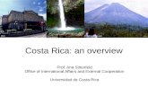 Costa Rica: an overview Prof. Ana Sittenfeld Office of International Affairs and External Cooperation Universidad de Costa Rica.