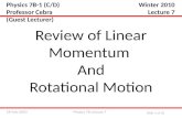 Physics 7B Lecture 718-Feb-2010 Slide 1 of 36 Physics 7B-1 (C/D) Professor Cebra (Guest Lecturer) Review of Linear Momentum And Rotational Motion Winter.