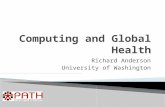 Richard Anderson University of Washington.  Project examples from PATH and University of Washington  PATH ◦ Health Information System Architecture.