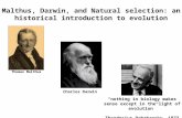Malthus, Darwin, and Natural selection: an historical introduction to evolution “nothing in biology makes sense except in the light of evolution” Theodosius.