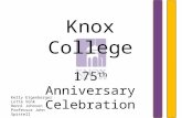 Knox College 175 th Anniversary Celebration Kelly Eigenberger Lotte Vonk Renni Johnson Professor John Spittell.