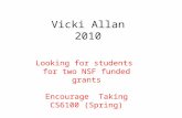 Vicki Allan 2010 Looking for students for two NSF funded grants Encourage Taking CS6100 (Spring)