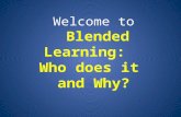 Welcome to Blended Learning: Who does it and Why?.