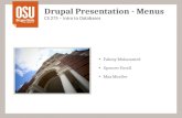 Drupal Presentation - Menus CS 275 – Intro to Databases Fahmy Mohammed Spencer Forell Max Mueller.