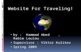 Website For Traveling! by : Hammad Abed, Rabie Loulou Supervisor : Viktor Kulikov Spring 2009 The Faculty of Electrical Engineering - Softlab.