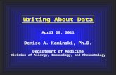 Writing About Data April 29, 2011 Denise A. Kaminski, Ph.D. Department of Medicine Division of Allergy, Immunology, and Rheumatology.