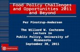 Food Policy Challenges and Opportunities 2011 and Beyond Per Pinstrup-Andersen The Willard W. Cochrane Lecture in Public Policy, University of Minnesota.