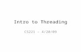 Intro to Threading CS221 – 4/20/09. What we’ll cover today Finish the DOTS program Introduction to threads and multi-threading.