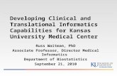 Developing Clinical and Translational Informatics Capabilities for Kansas University Medical Center Russ Waitman, PhD Associate Professor, Director Medical.
