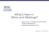 What’s Next in Wikis and Weblogs? Greg Lloyd – President & Co-Founder Traction Software Inc grl@tractionsoftware.com.