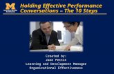 Holding Effective Performance Conversations – The 10 Steps Created by: Jane Pettit Learning and Development Manager Organizational Effectiveness.