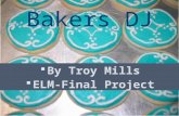 Bakers DJ  By Troy Mills  ELM-Final Project. Contents  Problem Statement  Background  Prototype Parameters  System Diagram  Subsystems (Mechanical,