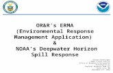 OR&R’s ERMA (Environmental Response Management Application) & NOAA’s Deepwater Horizon Spill Response George Graettinger NOAA’s Ocean Service Office of.