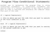 Another way to manipulate the program flow is using conditional statements. In conditional statements you specify that if a certain condition is met then.