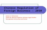 Chinese Regulation of Foreign Business - 2010 James V. Feinerman James M. Morita Professor of Asian Legal Studies Georgetown University Law Center.