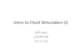 Intro to Fluid Simulation (I) Jeff Pool COMP768 11-17-10.