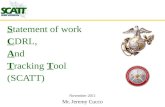 Statement of work CDRL, And Tracking Tool (SCATT) November 2011 Mr. Jeremy Cucco.