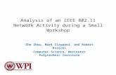 Analysis of an IEEE 802.11 Network Activity during a Small Workshop Zhe Zhou, Mark Claypool, and Robert Kinicki Computer Science, Worcester Polytechnic.
