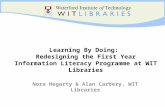 Nora Hegarty & Alan Carbery, WIT Libraries Learning By Doing: Redesigning the First Year Information Literacy Programme at WIT Libraries.
