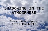 SHADOWING IN THE ATMOSPHERE Ross Lieb-Lappen Chris Danforth.