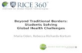 Beyond Traditional Borders: Students Solving Global Health Challenges Maria Oden, Rebecca Richards-Kortum.