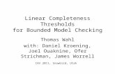 Linear Completeness Thresholds for Bounded Model Checking Thomas Wahl with: Daniel Kroening, Joel Ouaknine, Ofer Strichman, James Worrell CAV 2011, Snowbird,