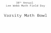 38 th Annual Lee Webb Math Field Day Varsity Math Bowl.